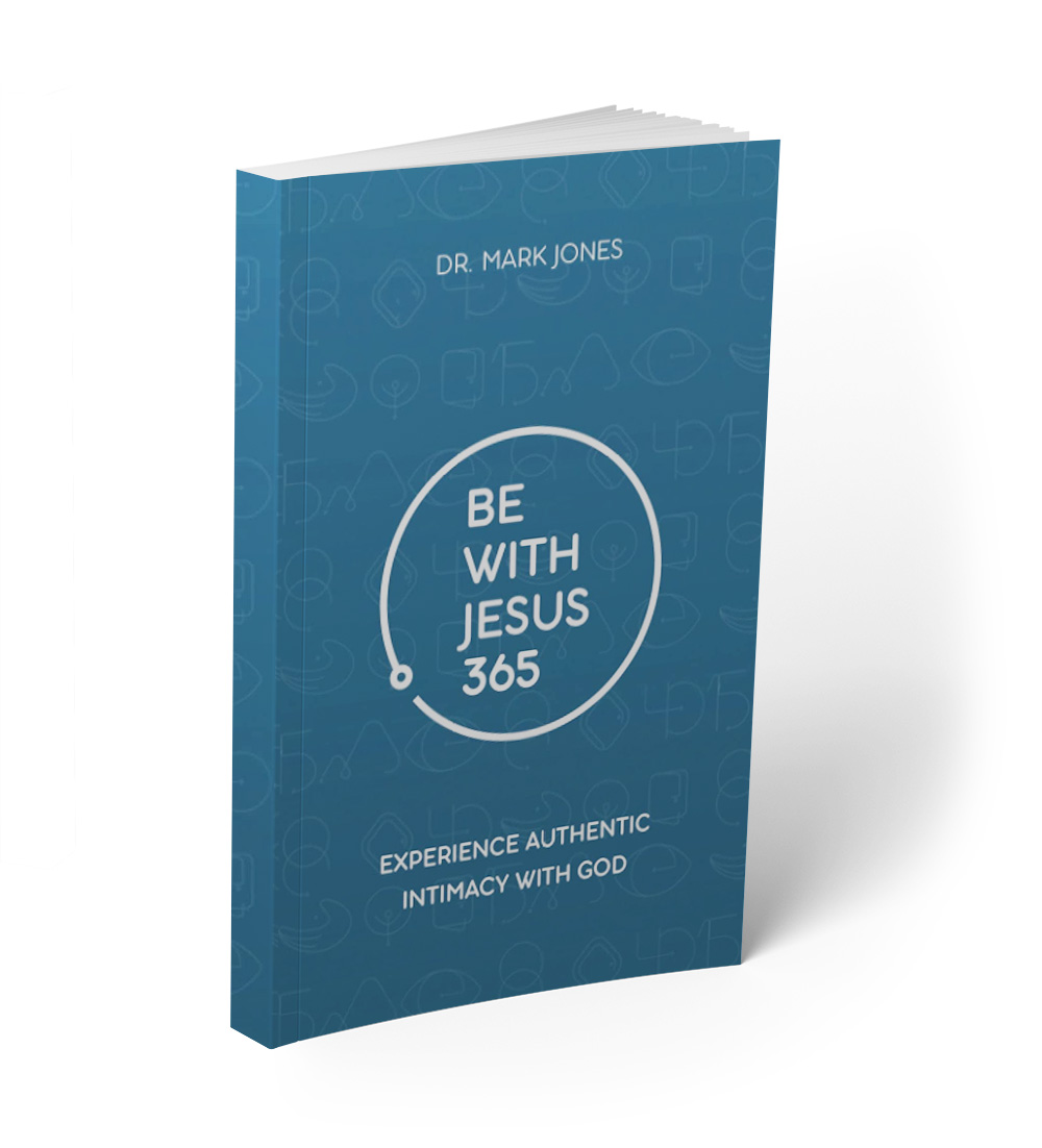 Be with Jesus 365: Experience Authentic Intimacy with God book by Dr. Mark Jones